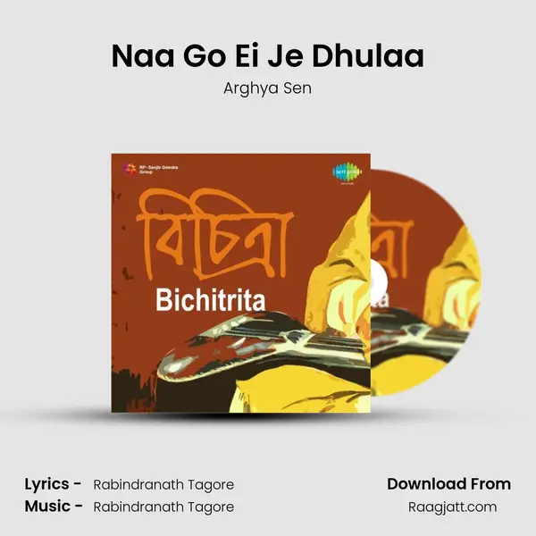 Naa Go Ei Je Dhulaa - Arghya Sen album cover 