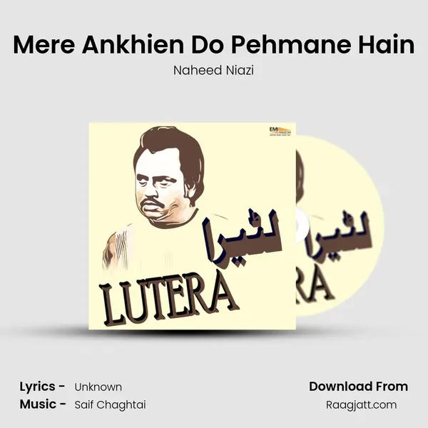 Mere Ankhien Do Pehmane Hain - Naheed Niazi mp3 song