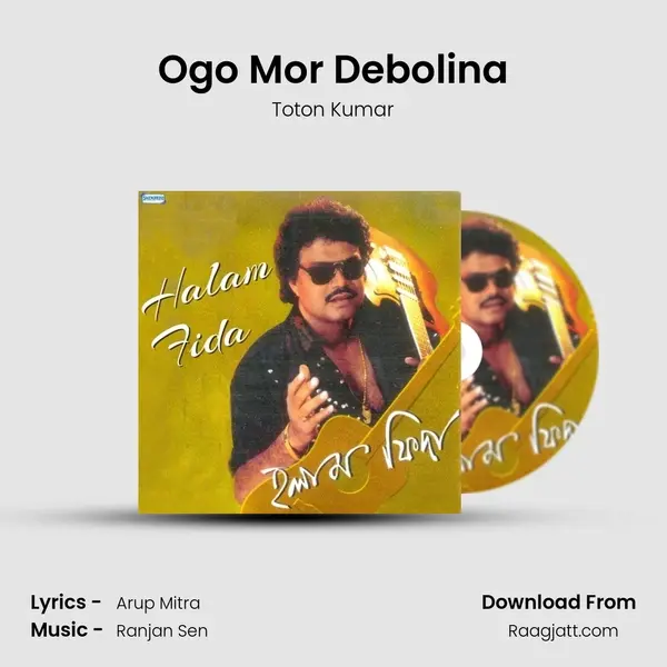 Ogo Mor Debolina - Toton Kumar album cover 