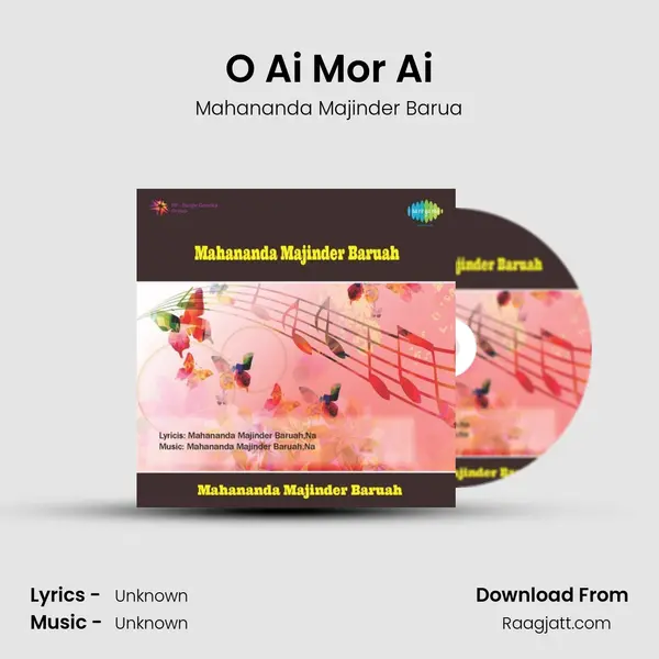 O' Ai Mor Ai - Mahananda Majinder Barua mp3 song