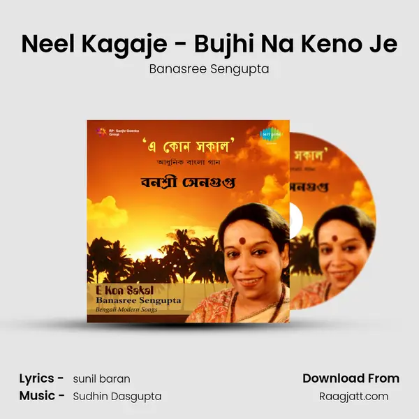 Neel Kagaje - Bujhi Na Keno Je mp3 song