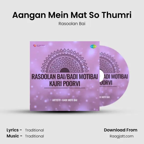 Aangan Mein Mat So Thumri - Rasoolan Bai album cover 