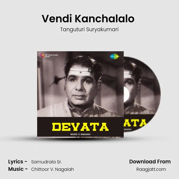 Vendi Kanchalalo (Raga - Mand) - Tanguturi Suryakumari mp3 song