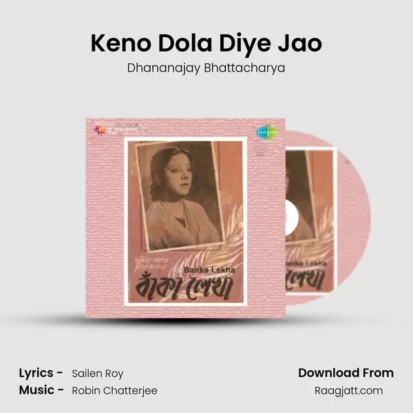 Keno Dola Diye Jao mp3 song