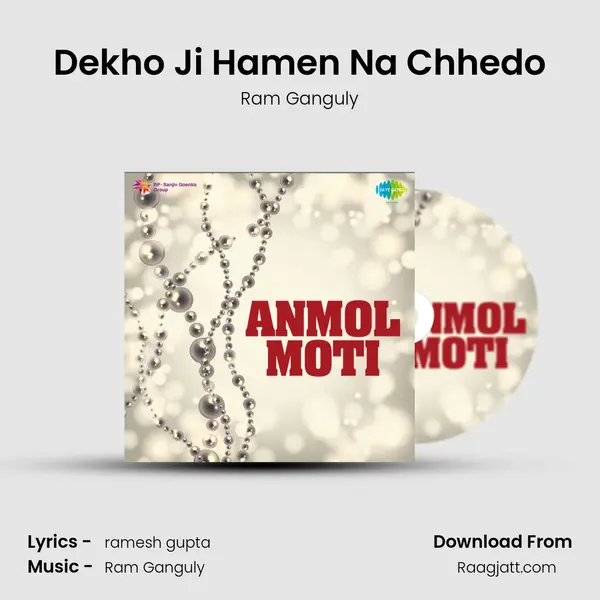 Dekho Ji Hamen Na Chhedo - Ram Ganguly album cover 