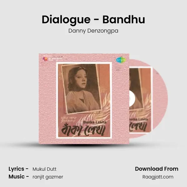 Dialogue - Bandhu mp3 song