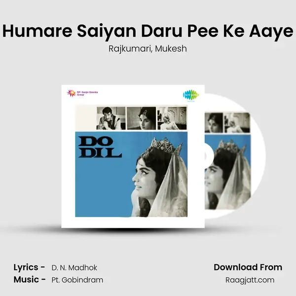 Humare Saiyan Daru Pee Ke Aaye mp3 song