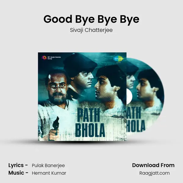 Good Bye Bye Bye - Sivaji Chatterjee mp3 song