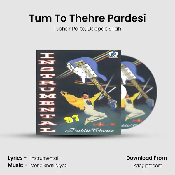 Tum To Thehre Pardesi mp3 song