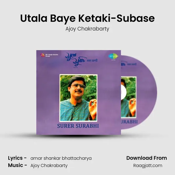 Utala Baye Ketaki-Subase - Ajoy Chakrabarty album cover 