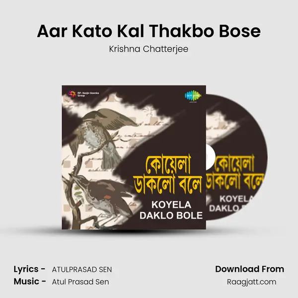 Aar Kato Kal Thakbo Bose mp3 song