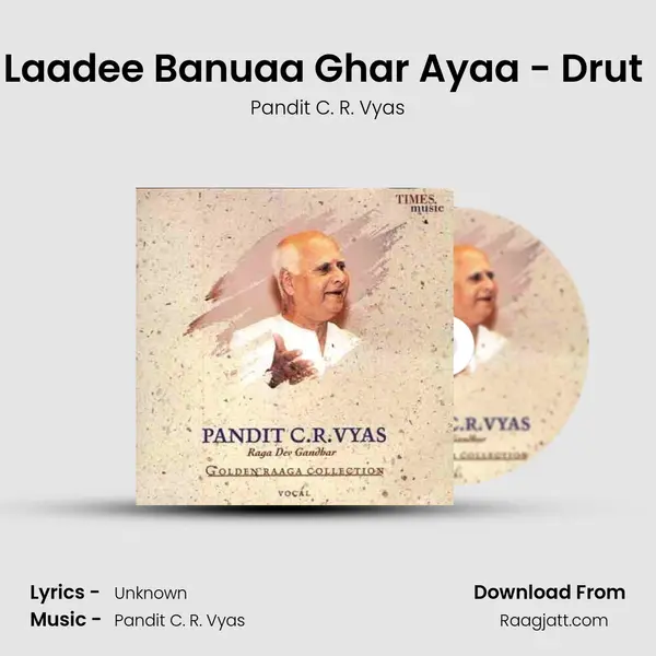 Laadee Banuaa Ghar Ayaa - Drut (Teen Taal) - Pandit C. R. Vyas album cover 