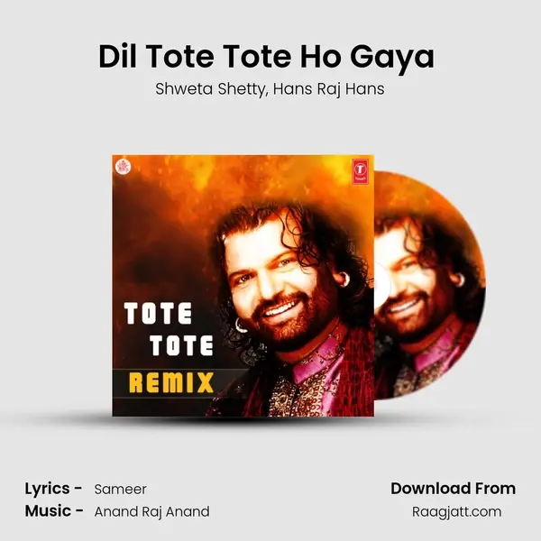 Dil Tote Tote Ho Gaya (Remix) mp3 song