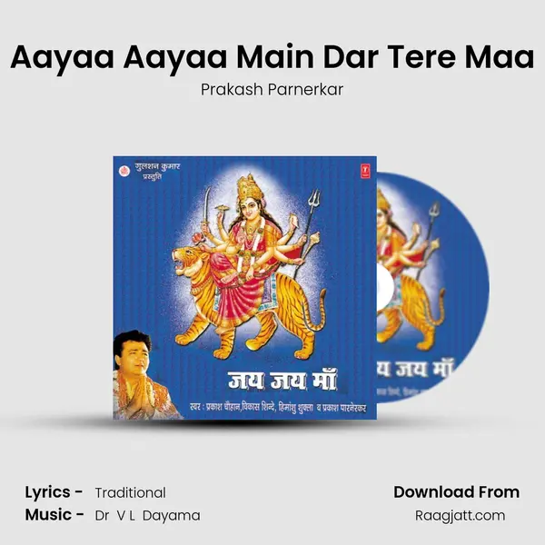 Aayaa Aayaa Main Dar Tere Maa - Prakash Parnerkar album cover 