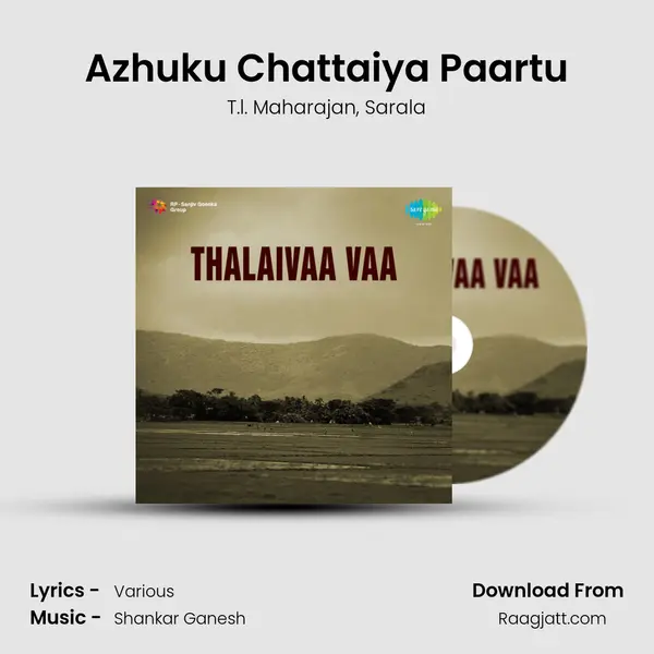 Azhuku Chattaiya Paartu mp3 song