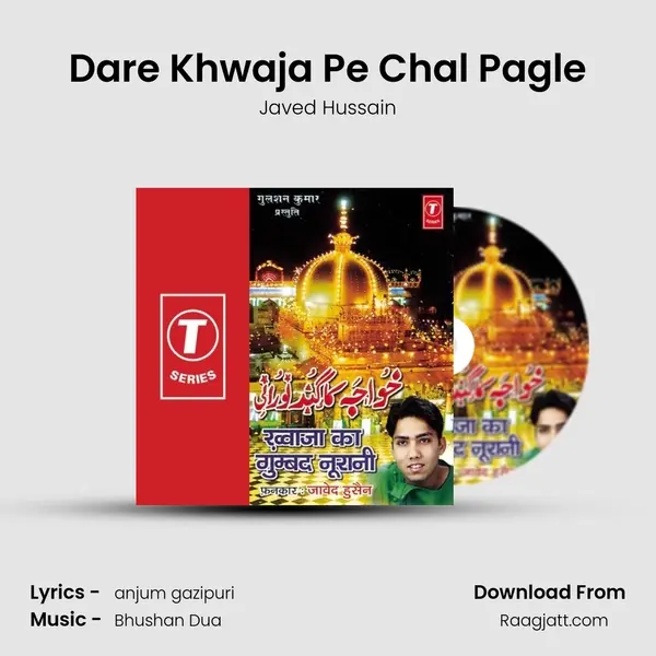 Dare Khwaja Pe Chal Pagle - Javed Hussain album cover 