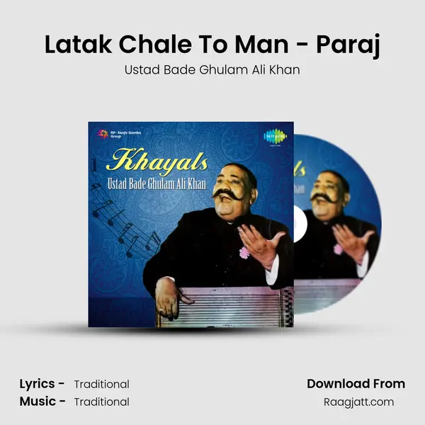 Latak Chale To Man - Paraj - Ustad Bade Ghulam Ali Khan album cover 