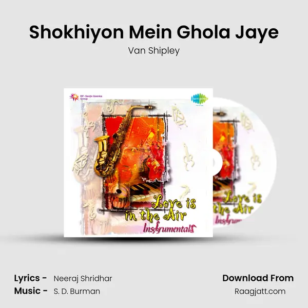 Shokhiyon Mein Ghola Jaye mp3 song