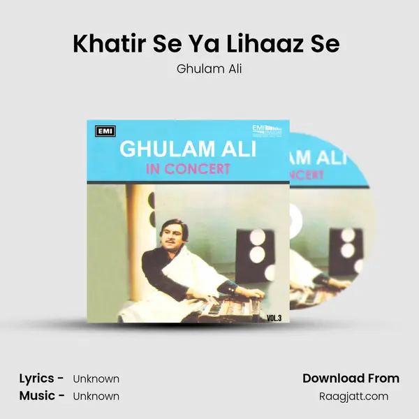 Khatir Se Ya Lihaaz Se (Live) mp3 song