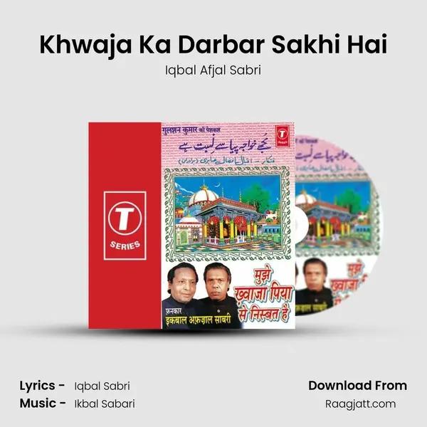 Khwaja Ka Darbar Sakhi Hai - Iqbal Afjal Sabri album cover 