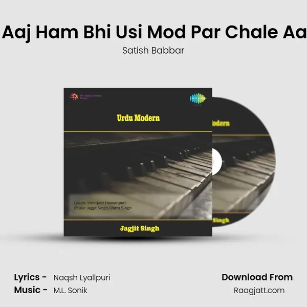 Lo Aaj Ham Bhi Usi Mod Par Chale Aaye - Satish Babbar album cover 