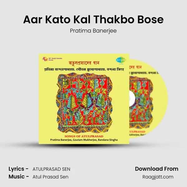 Aar Kato Kal Thakbo Bose - Pratima Banerjee mp3 song