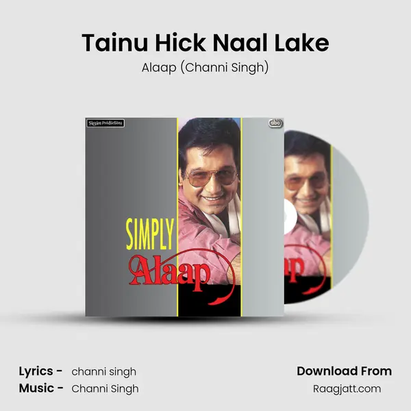 Tainu Hick Naal Lake mp3 song