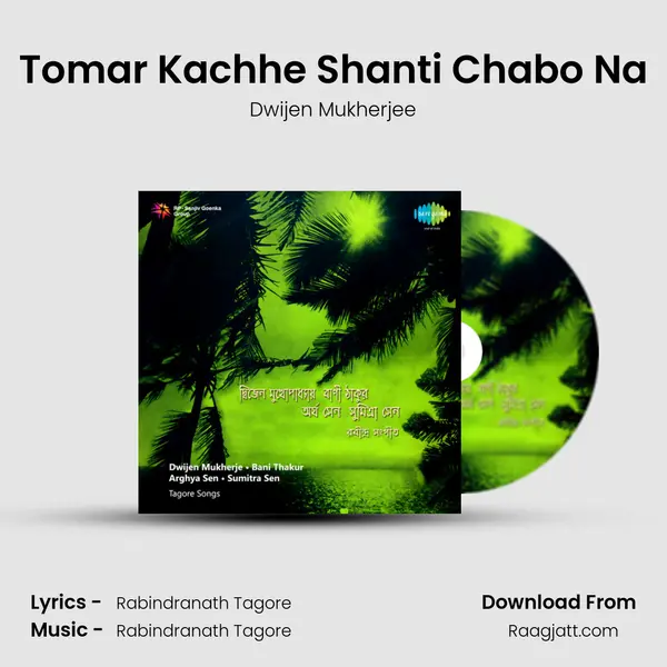 Tomar Kachhe Shanti Chabo Na - Dwijen Mukherjee album cover 