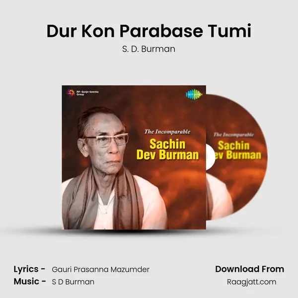 Dur Kon Parabase Tumi - S. D. Burman mp3 song