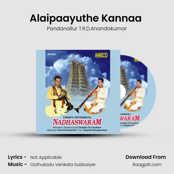 Alaipaayuthe Kannaa (Nadhaswaram) - Pandanallur T.R.D.Anandakumar album cover 