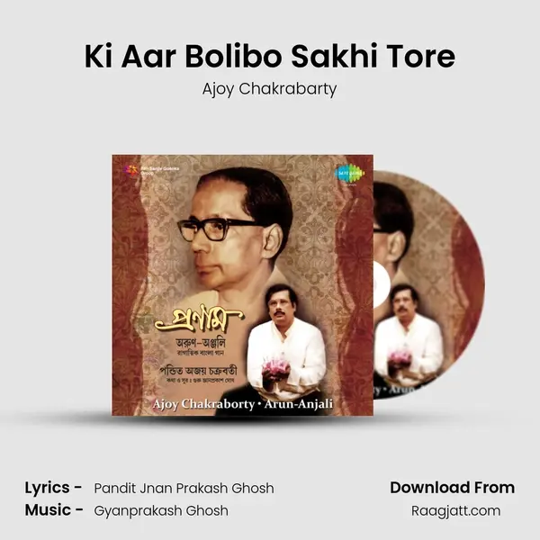 Ki Aar Bolibo Sakhi Tore mp3 song