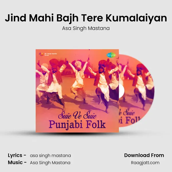 Jind Mahi Bajh Tere Kumalaiyan - Asa Singh Mastana album cover 