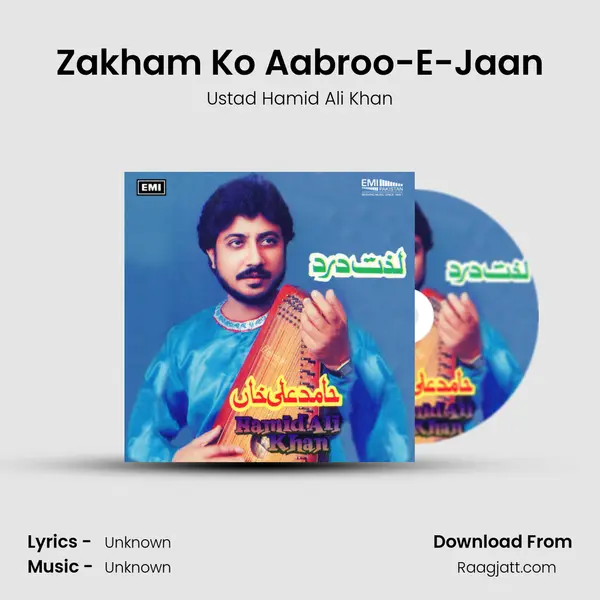 Zakham Ko Aabroo-E-Jaan - Ustad Hamid Ali Khan album cover 