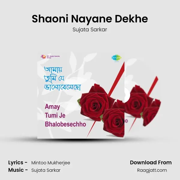 Shaoni Nayane Dekhe mp3 song