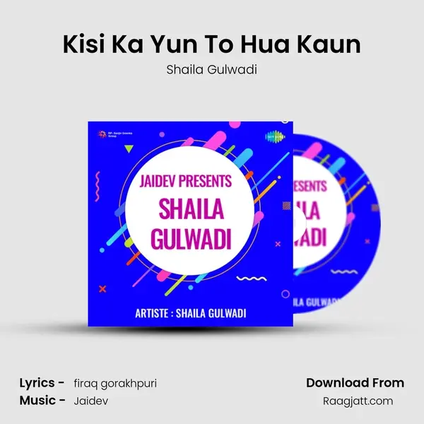 Kisi Ka Yun To Hua Kaun - Shaila Gulwadi album cover 