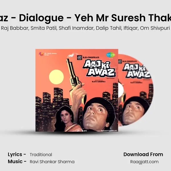 Aaj Ki Awaz - Dialogue - Yeh Mr Suresh Thakur Kamra - Raj Babbar album cover 