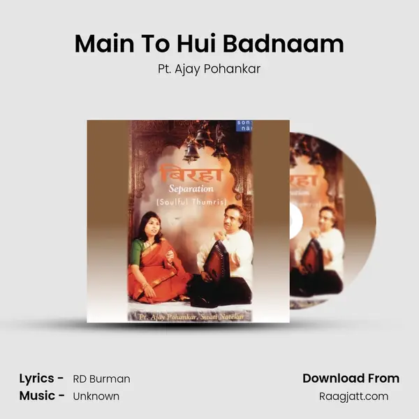 Main To Hui Badnaam - Pt. Ajay Pohankar album cover 