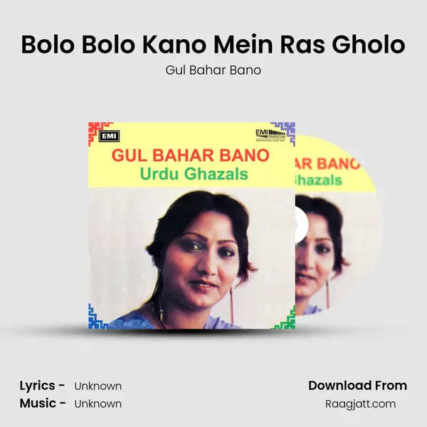 Bolo Bolo Kano Mein Ras Gholo mp3 song