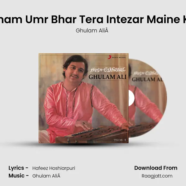 Tamam Umr Bhar Tera Intezar Maine Kiya - Ghulam AliÂ  album cover 