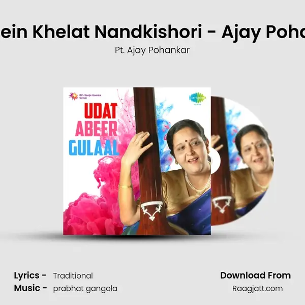 Brij Mein Khelat Nandkishori - Ajay Pohankar - Pt. Ajay Pohankar album cover 