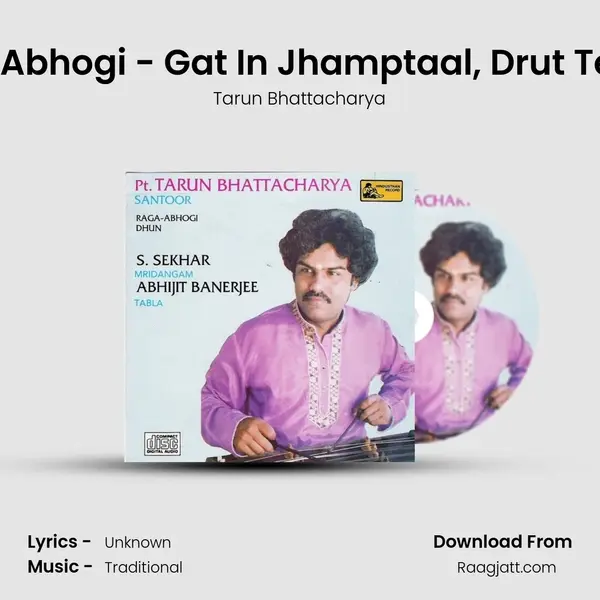 Raag - Abhogi - Gat In Jhamptaal, Drut Teentaal - Tarun Bhattacharya album cover 