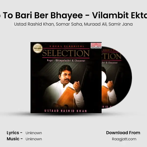 Raga Bhimpalashri - Ab To Bari Ber Bhayee - Vilambit Ektaal , Ja Re aapne Mandir - Ustad Rashid Khan album cover 