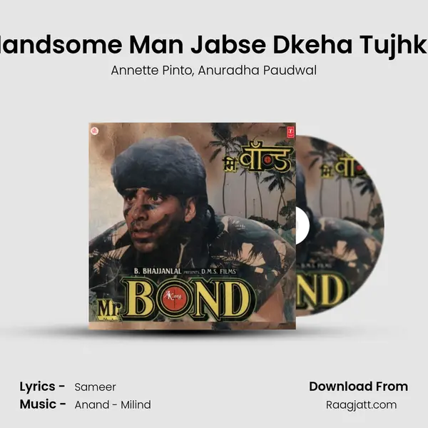 Handsome Man Jabse Dkeha Tujhko mp3 song