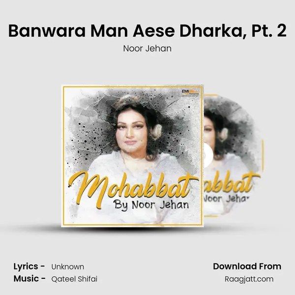 Banwara Man Aese Dharka, Pt. 2 - Noor Jehan mp3 song