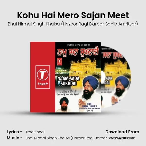 Kohu Hai Mero Sajan Meet - Bhai Nirmal Singh Khalsa (Hazoor Ragi Darbar Sahib Amritsar) album cover 