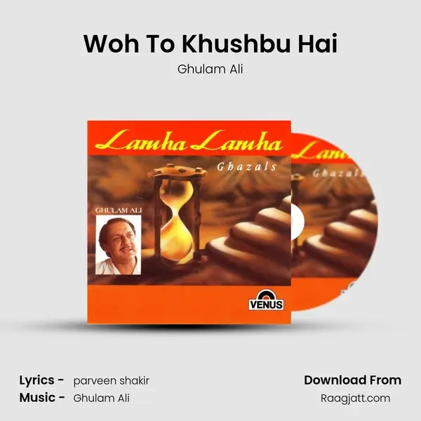 Woh To Khushbu Hai mp3 song