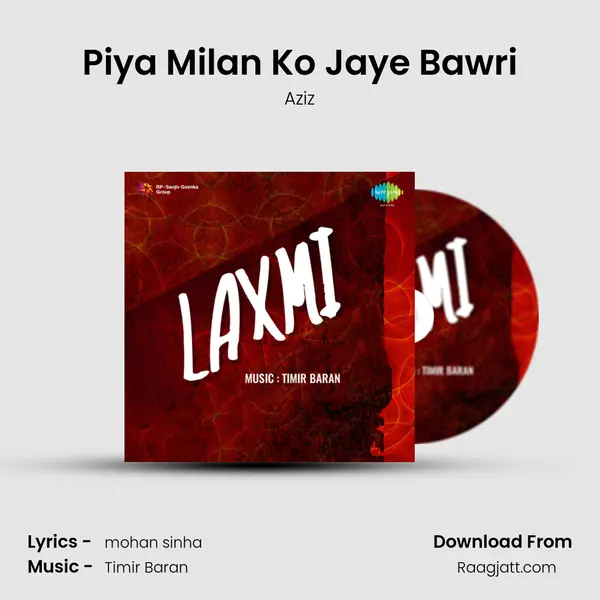 Piya Milan Ko Jaye Bawri mp3 song