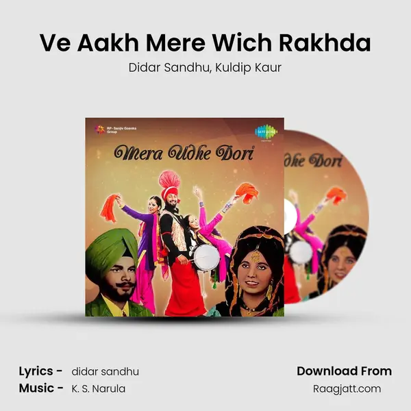 Ve Aakh Mere Wich Rakhda mp3 song