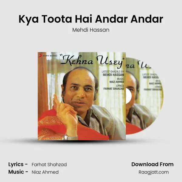 Kya Toota Hai Andar Andar - Mehdi Hassan album cover 