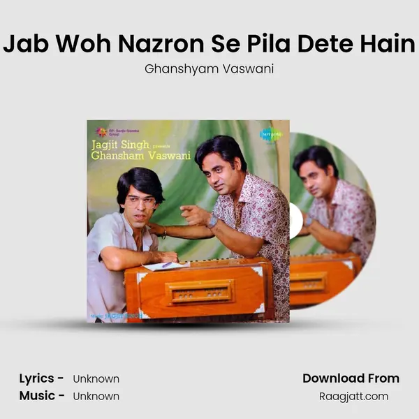 Jab Woh Nazron Se Pila Dete Hain - Ghanshyam Vaswani album cover 